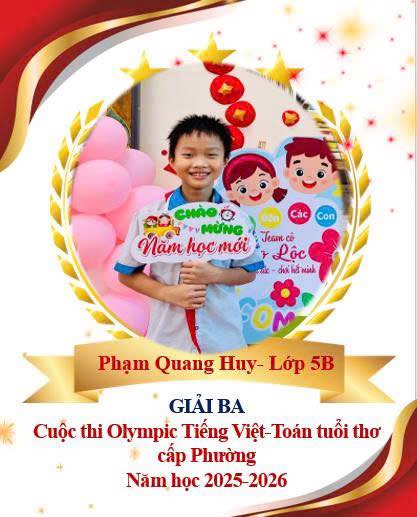 CHÚC MỪNG CÁC EM HỌC SINH XUẤT SẮC Nhà trường xin chúc mừng 11 em học sinh đã đạt thành tích cao trong kỳ thi Olympic Tiếng Việt - Toán Tuổi Thơ năm học 2025–2026