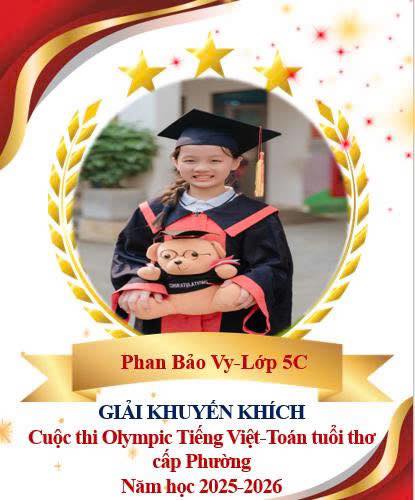 CHÚC MỪNG CÁC EM HỌC SINH XUẤT SẮC Nhà trường xin chúc mừng 11 em học sinh đã đạt thành tích cao trong kỳ thi Olympic Tiếng Việt - Toán Tuổi Thơ năm học 2025–2026